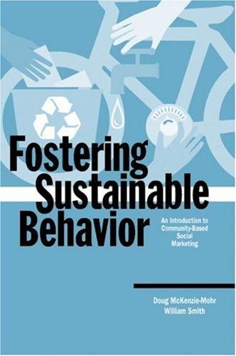 Fostering Sustainable Behavior by Doug McKenzie-Mohr, William Smith