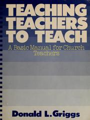 Cover of: Teaching teachers to teach: a basic manual for church teachers