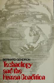 Cover of: Technology and the human condition by Bernard Gendron