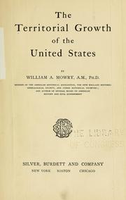 Cover of: The territorial growth of the United States by William A. Mowry