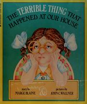 Cover of: The terrible thing that happened at our house by story by Marge Blaine ; pictures by John C. Wallner.