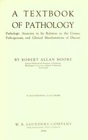 Cover of: A textbook of pathology: pathologic anatomy in its relation to the causes, pathogenesis, and clinical manifestations of disease