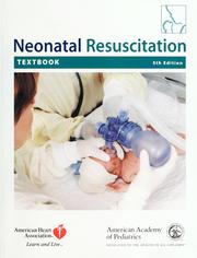 Textbook of neonatal resuscitation by American Academy of Pediatrics, American Heart Association