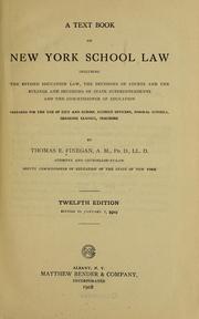 Cover of: A text book on New York school law, including the revised education law: the decisions of courts and the rulings and decisions of state superintendents and the commissioner of education