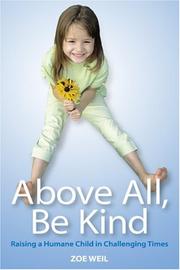 Cover of: Above All, Be Kind by Zoe Weil