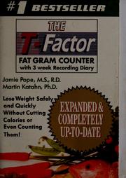 Cover of: The T-factor fat gram counter: expanded and completely up-to-date with 3-week recording diary