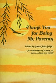 Cover of: Thank you for being my parents by edited by Susan Polis Schutz.