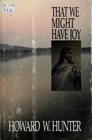 Cover of: That we might have joy by Howard W. Hunter