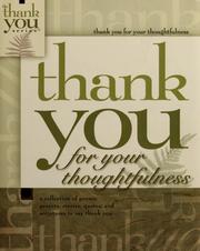 Cover of: Thank you for your thoughtfulness: a collection of poems, prayers, stories, quotes, and scriptures to say thank you.
