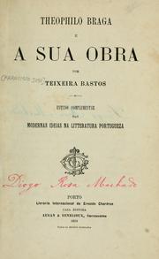 Cover of: Theophilo Braga e a su obra: estudo complementar das Modernas ideias na litteratura portugueza