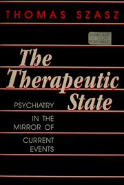 Cover of: The therapeutic state by Thomas Stephen Szasz
