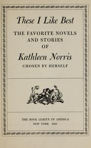 Cover of: These I like best: the favorite novels and stories of Kathleen Norris, chosen by herself.