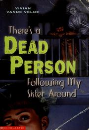 Cover of: There's a dead person following my sister around by Vivian Vande Velde