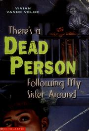 Cover of: There's a dead person following my sister around by Vivian Vande Velde, Vivian Vande Velde