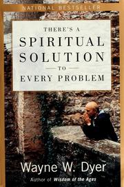 There's a spiritual solution to every problem by Wayne W. Dyer