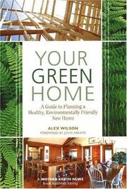 Cover of: Your Green Home: A Guide to Planning a Healthy, Environmentally Friendly New Home (Mother Earth News Wiser Living Series)