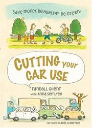 Cover of: Cutting Your Car Use by Randall Ghent, Anna Semlyen