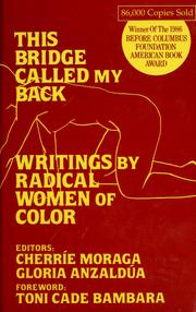 Cover of: This bridge called my back by editors, Cherríe Moraga, Gloria Anzaldúa ; foreword, Toni Cade Bambara.