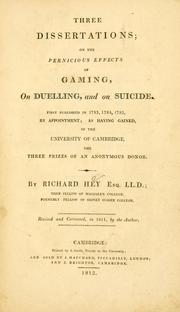 Cover of: Three dissertations: on the pernicious effects of gaming, on duelling, and on suicide.