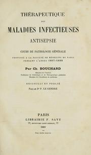 Cover of: Thérapeutique des maladies infectieuses antisepsie: cours de pathologie générale professé a la Faculté de médecine de Paris pendant l'année 1887-1888