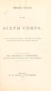 Cover of: Three years in the Sixth Corps. by George T. Stevens, George T. Stevens