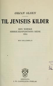 Cover of: Til Jeneseis kilder: den Norske Sibirieskspeditions reise, 1914