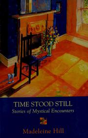 Cover of: Time stood still by [edited by]Madeleine Hill.