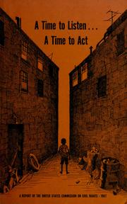 Cover of: A time to listen...a time to act: voices from the ghettos of the Nation's cities; [a report]