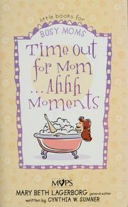 Cover of: Time out for mom -- ahhh moments by Cynthia W. Sumner