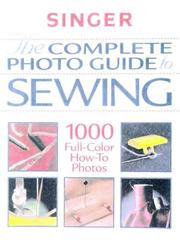 Cover of: The Complete Photo Guide to Sewing (Singer Sewing Reference Library) by The Editors of Creative Publishing international, Singer