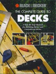 Cover of: The Complete Guide to Decks: A Step-By-Step Manual for Building Basic and Advanced Decks (Black & Decker Home Improvement Library)