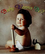 Cover of: Tom Arma's baby wanna be? by Tom Arma