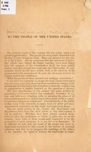 Cover of: To the people of the United States. by Constitutional Union Party. National Committee, 1860-1864.