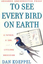 Cover of: To see every bird on earth: a father, a son, and a lifelong obsession