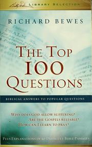 Cover of: The top 100 questions: biblical answers to popular questions plus explanations of 50 difficult Bible passages