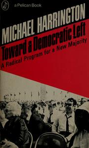 Cover of: Toward a democratic left: a radical program for a new majority
