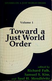 Cover of: Toward a just world order by edited by Richard Falk, Samuel S. Kim, and Saul H. Mendlovitz.