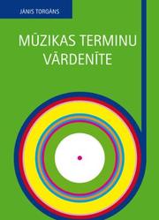 Cover of: Mūzikas terminu vārdenīte [Dictionary of Musical Terms - in Latvian] by 