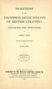 Cover of: Traditions of the Thompson River Indians of British Columbia  by Teit, James Alexander, Teit, James Alexander