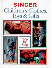 Singer Children's Clothes, Toys & Gifts Step-By-Step by Singer