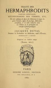 Cover of: Traité des hermaphrodits, parties génitales, accouchemens des femmes, etc: où sont expliquez la figure des laboureur & verger du genre humain, signes de pucelage, défloration, conception, & la belle industrie dont use nature en la promotion du concept & plante prolifique