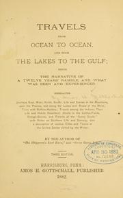 Cover of: Travels from ocean to ocean and from the lakes to the gulf: being the narrative of a twelve years ramble and what was seen and experienced