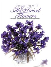 Cover of: Decorating with silk & dried flowers by The Home Decorating Institute.