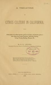 Cover of: treatise on citrus culture in California.: With a description of the best varieties grown in the state, and varieties grown in other states and foreign countries, gathering, packing, curing, pruning, budding, diseases, etc.