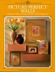 Cover of: Picture-perfect walls: techniques & ideas for framing, matting & wall arrangements.