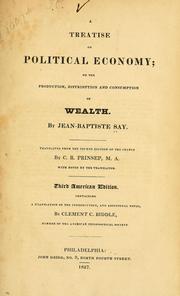 Cover of: A treatise on political economy: or, The production, distribution and consumption of wealth.