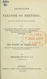 Cover of: Treatise on rhetoric, literally translated from the Greek, with an analysis by Thomas Hobbes, and a series of questions.: New ed., to which is added a supplementary analysis containing the Greek definitions. Also, The poetic of Aristotle, literally translated, with a selection of notes, an analysis, and questions