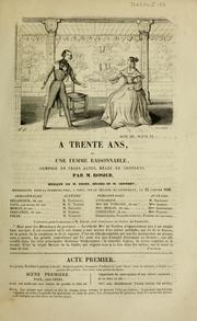 Cover of: À trente ans, ou, Une femme raisonnable: comédie en trois actes, mêlée de couplets