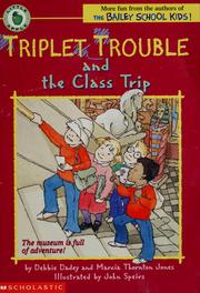 Cover of: Triplet trouble and the class trip by Debbie Dadey