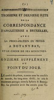 Cover of: Troisième et dernière suite de la correspondence d'Angleterre à Bruxelles, avec la proclamation du prince à Botany-Bay, et le choix de ses ministres